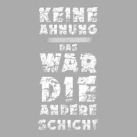 T Shirt With German Text Keine Ahnung War Die Andere Layer Arbeiter St T-shirt | Artistshot