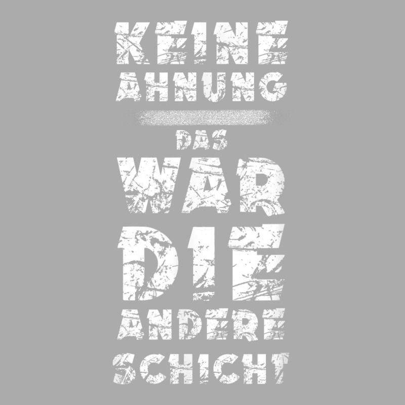 T Shirt With German Text Keine Ahnung War Die Andere Layer Arbeiter St T-shirt | Artistshot