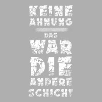 T Shirt With German Text Keine Ahnung War Die Andere Layer Arbeiter St Exclusive T-shirt | Artistshot