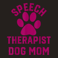 Speech Therapy Speech Therapist Dog Mom Tank Top | Artistshot