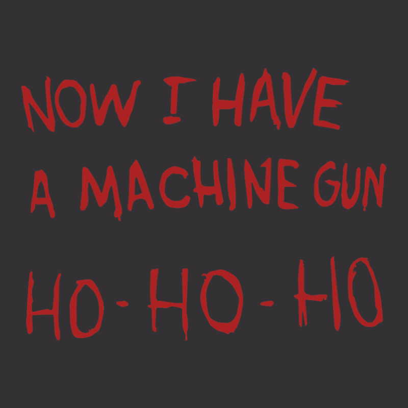 Now I Have A Machine Gun Ho-ho-ho Vintage Hoodie | Artistshot