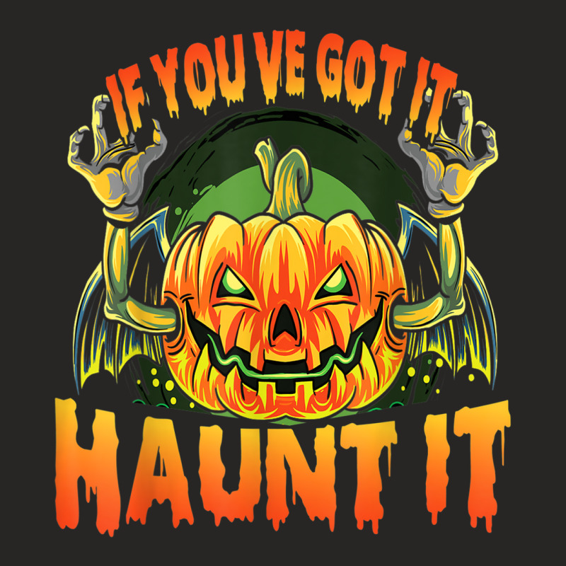 If You've Got It Haunt It Funny Adult Halloween Joke Ladies Fitted T-Shirt by Clinical | Artistshot