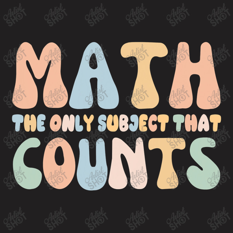 Math The Only Subject That Counts Funny Math Teachers T-shirt | Artistshot