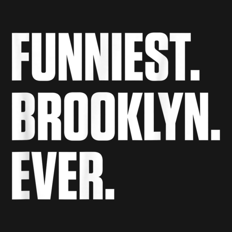 Funniest Brooklyn Ever   Personalized For Brooklyn T Shirt Medium-length Apron | Artistshot