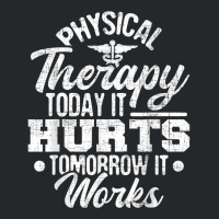 Today It Hurts Tomorrow It Works Dpt Physical Therapist Pt Crewneck Sweatshirt | Artistshot