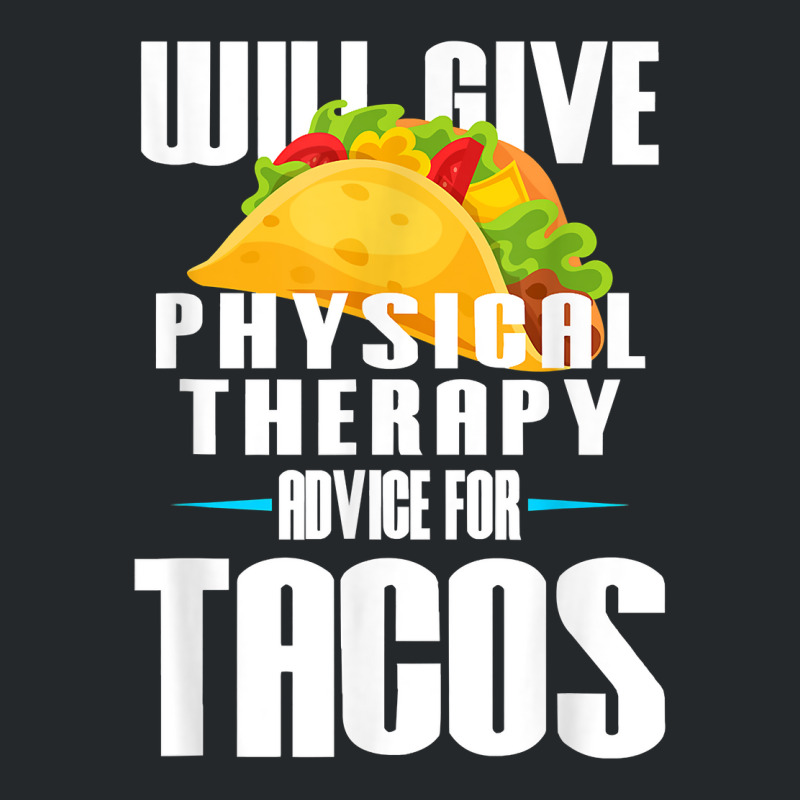 Will Give Physical Therapy For Tacos Funny Therapist Gift Crewneck Sweatshirt | Artistshot