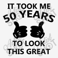 It Took Me 50 Years To Look This Great Camper Cup | Artistshot