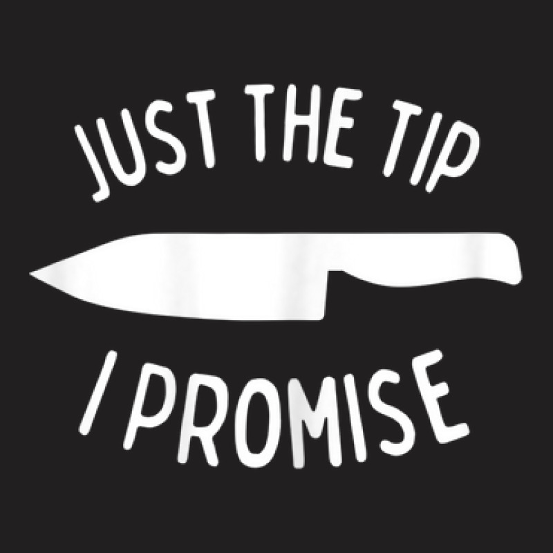 Womens Just The Tip I Promise Halloween Costume Funny Design Knife T-shirt | Artistshot