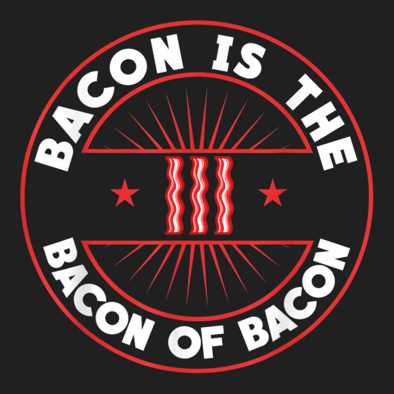 Bacon Is The Bacon Of Bacon   Bbq Barbecue Breakfast Bacon T Shirt Ladies Polo Shirt by genze | Artistshot