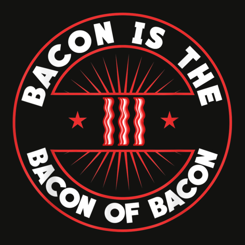 Bacon Is The Bacon Of Bacon   Bbq Barbecue Breakfast Bacon T Shirt Scorecard Crop Tee by genze | Artistshot