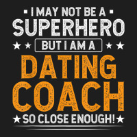 Superhero Dating Coach Funny Dating Coach Humor Classic T-shirt | Artistshot