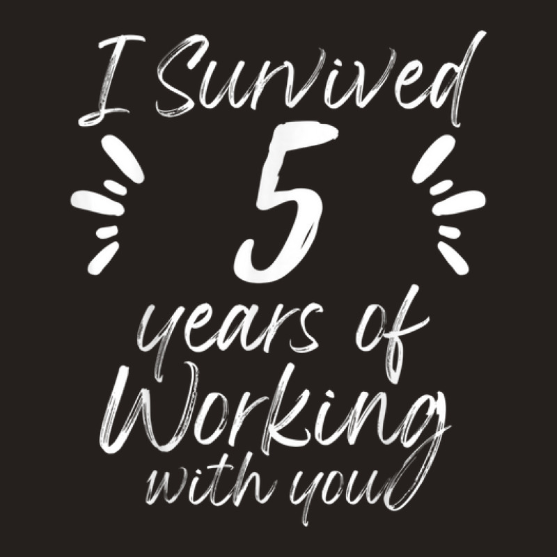 Survived 5 Years Working With You Boss Employee Quit Job Tank Top by August | Artistshot