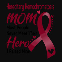 Hereditary Hemochromatosis Mom Most People Never Meet Their Hero I Rai Crop Top | Artistshot