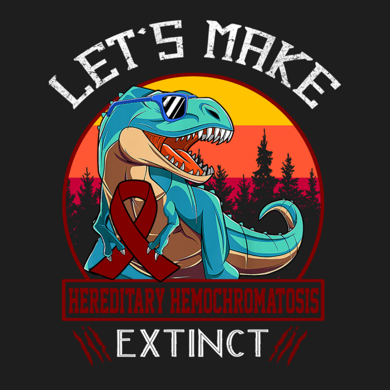 Lets Make Hereditary Hemochromatosis Extinct Dinosaur Men Women Kid Classic T-shirt by JACOBMCCOLLUM | Artistshot