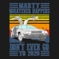 Marty Dont Ever Go To 2020 Hoodie & Jogger Set | Artistshot