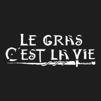 Le Gras C'est La Vie Classic T-shirt | Artistshot