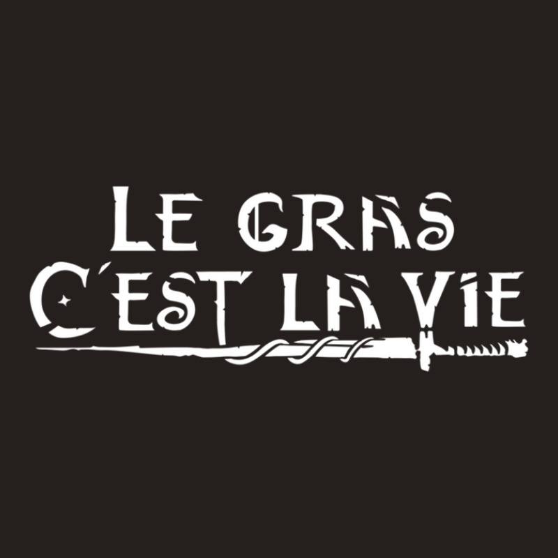 Le Gras C'est La Vie 1 Tank Top | Artistshot