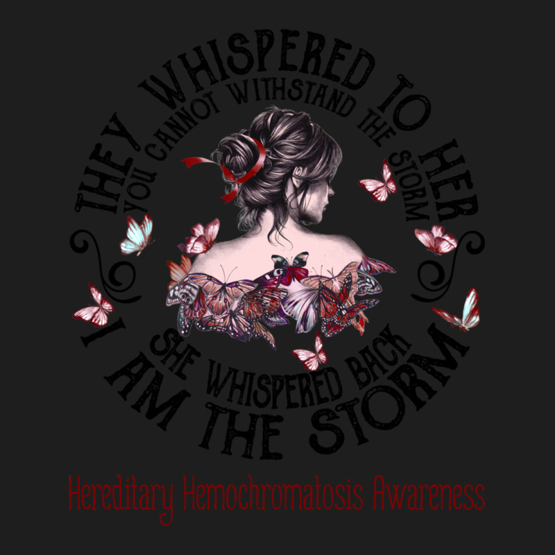 Women Hereditary Hemochromatosis Warrior I Am The Storm Classic T-shirt by JACOBMCCOLLUM | Artistshot