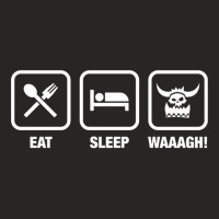 Eat Sleep Waaagh! Orks Warhammer 40k Inspired   Gaming Essential Ladies Fitted T-shirt | Artistshot