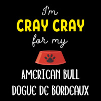 I'm Cray Cray For My American Bull Dogue De Bordeaux - American Bull D Adjustable Cap | Artistshot