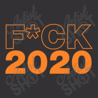 Fuck 2020 Fuck 2020 Vintage Short | Artistshot