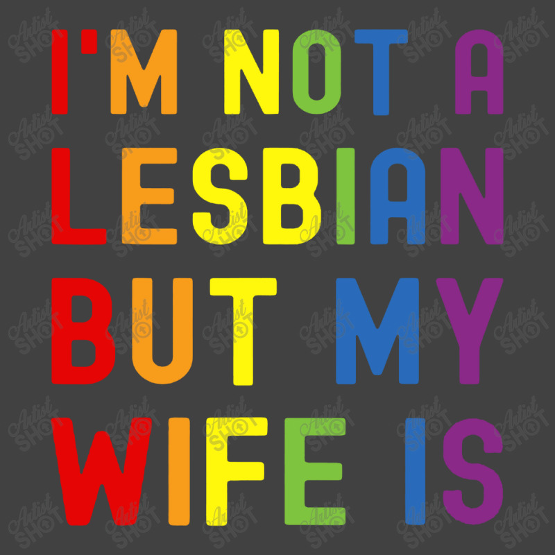 Lgbt Trans Pride I'm Not A Lesbian But My Wife Vintage T-shirt | Artistshot