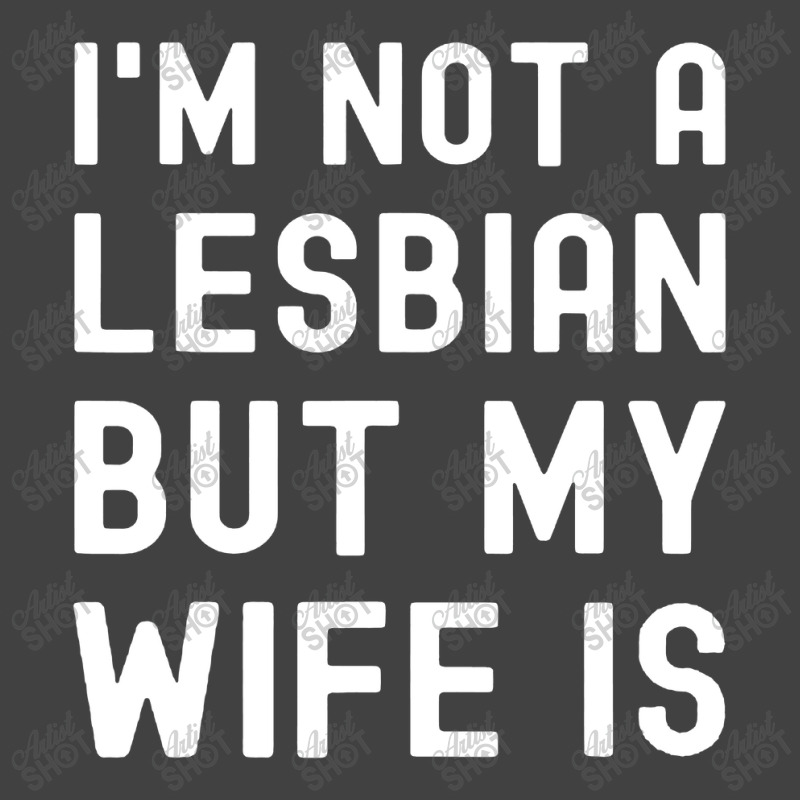 Lgbt Trans Pride I'm Not A Lesbian But My Wife Vintage T-shirt | Artistshot