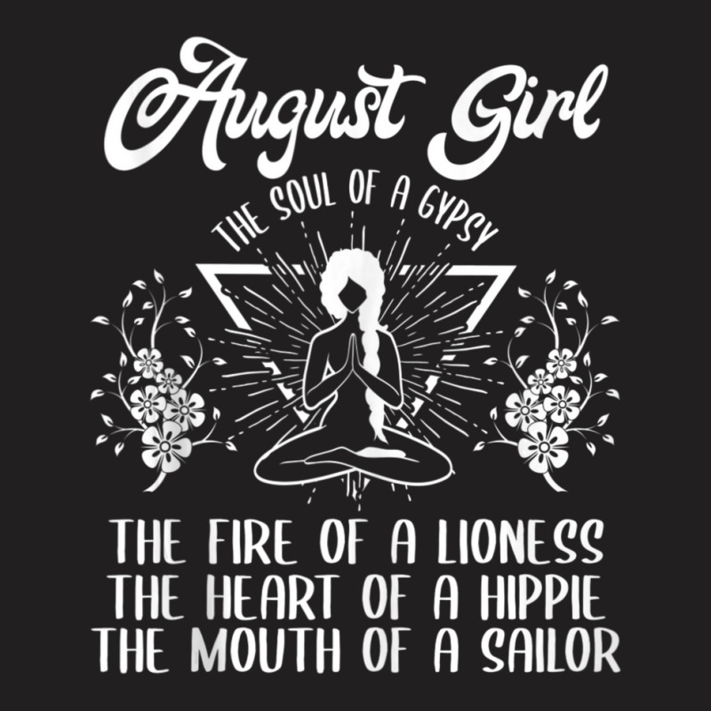 August Girl The Soul Of A Gypsy Birthday Heart Of A Hippie T-shirt | Artistshot