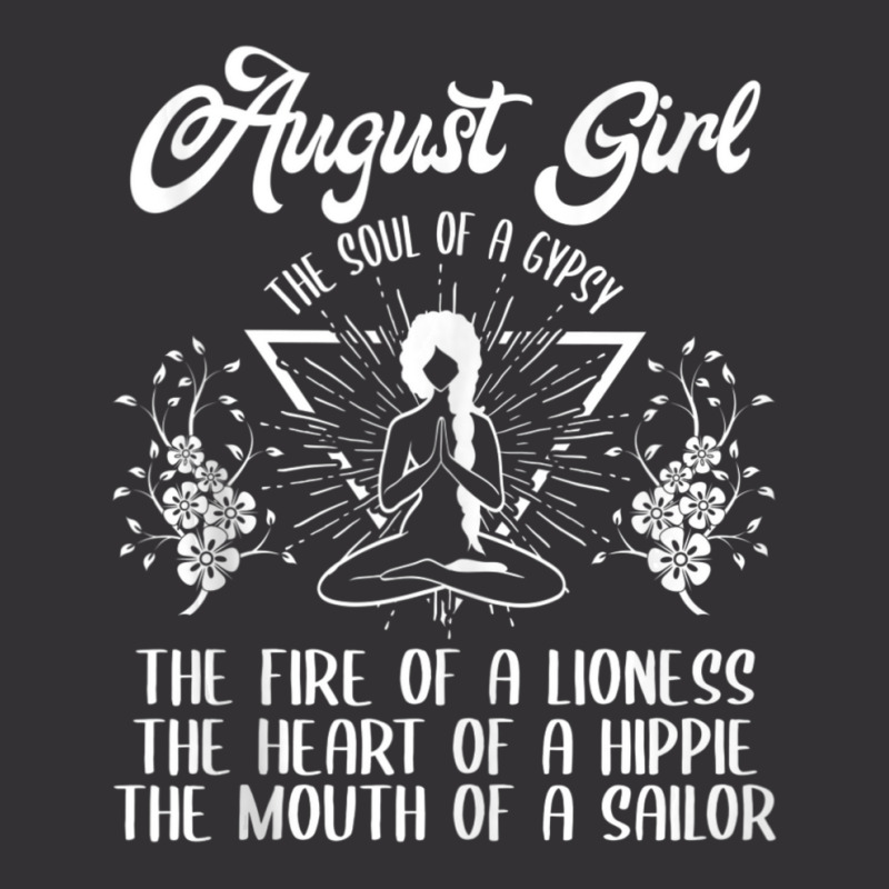 August Girl The Soul Of A Gypsy Birthday Heart Of A Hippie Vintage Hoodie | Artistshot