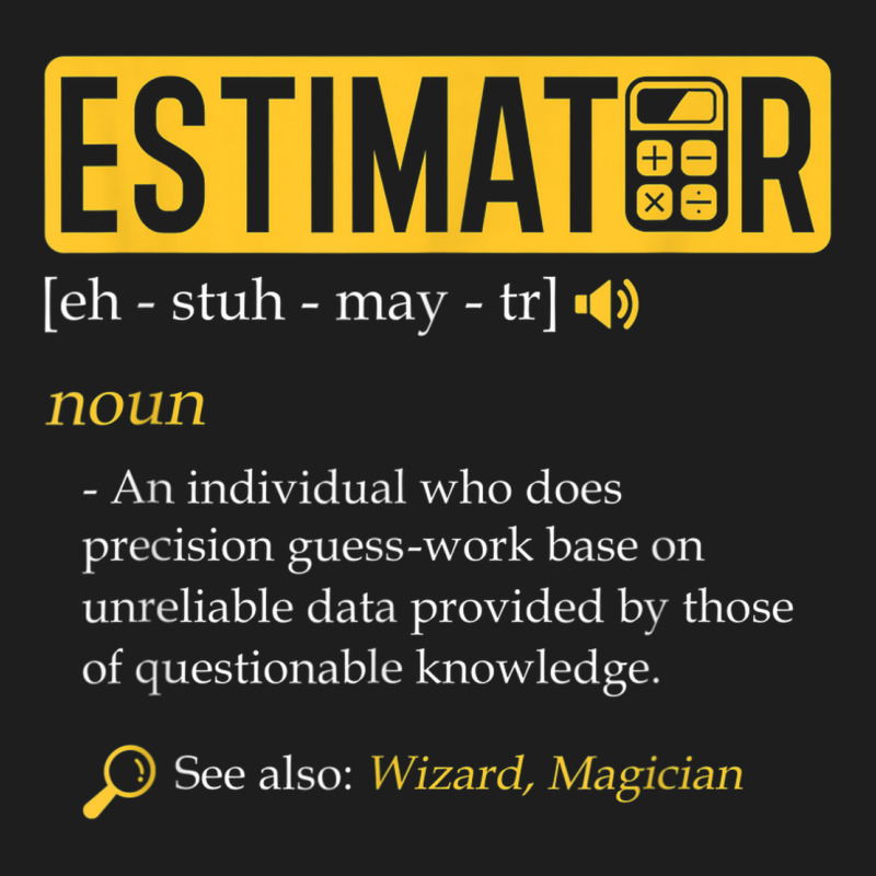 Estimator Estimating Calculations Jobs Classic T-shirt by August | Artistshot