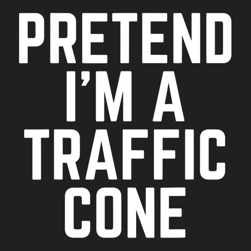 Pretend I M A Traffic Cone Costume Last Minute Halloween T Shirt T-shirt | Artistshot