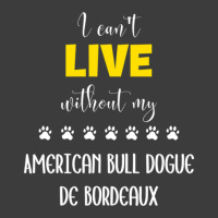 I Can't Live Without My American Bull Dogue De Bordeaux - American Bul Men's Polo Shirt | Artistshot