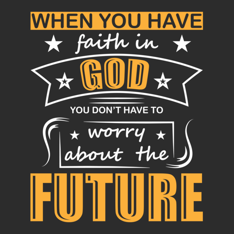 When You Have Faith In God You Don_t Have To Worry About The Future Exclusive T-shirt by DAVIDCROWDER | Artistshot