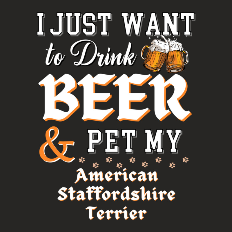 I Just Want To Drink Beer And Pet My American Staffordshire Terrier Ladies Fitted T-Shirt by ChandraGay | Artistshot