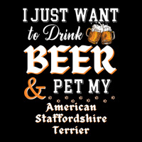 I Just Want To Drink Beer And Pet My American Staffordshire Terrier Women's V-neck T-shirt | Artistshot