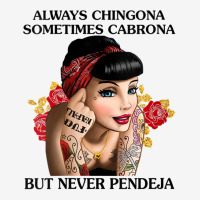 Womens Always Chingona Sometimes Cabrona But Never Pendeja T Shirt V N Adjustable Cap | Artistshot