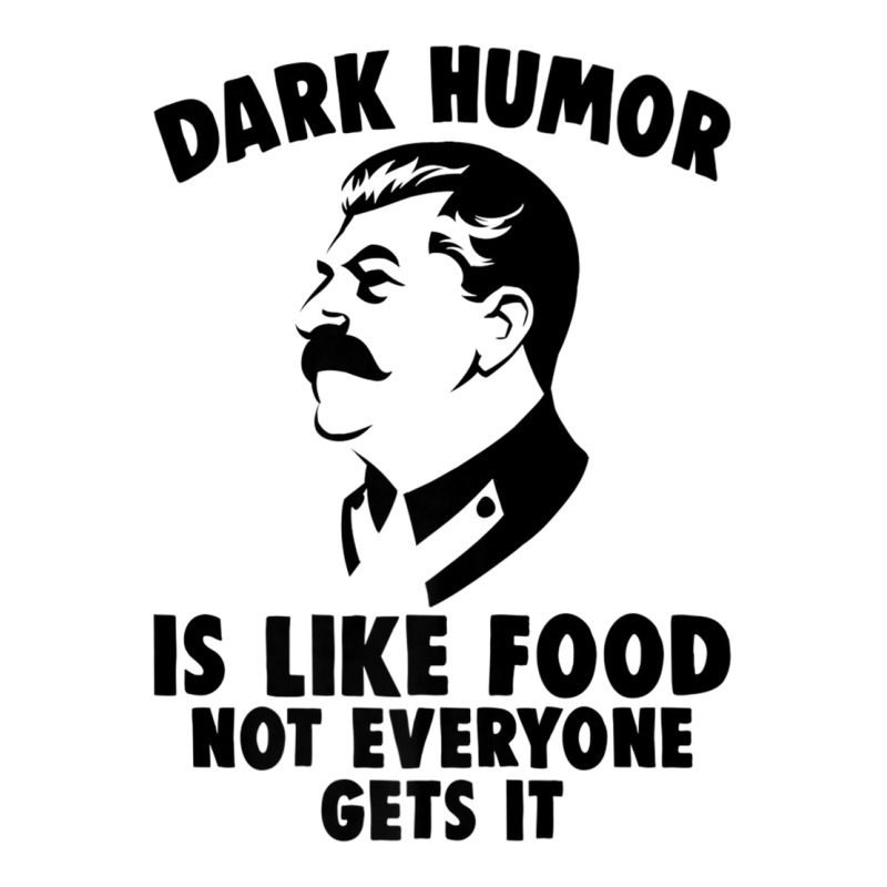 Dark Humor Is Like Food Not Everyone Gets It Stalin T Shirt. Premium T Men's Long Sleeve Pajama Set by cm-arts | Artistshot