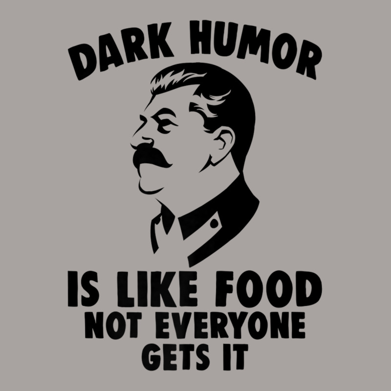 Dark Humor Is Like Food Not Everyone Gets It Stalin T Shirt. Premium T Racerback Tank by cm-arts | Artistshot