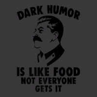 Dark Humor Is Like Food Not Everyone Gets It Stalin T Shirt. Premium T Ladies Curvy T-shirt | Artistshot