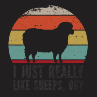 Funny I Just Really Like Sheeps Ok Funny I Just Really Like Sheeps O K T-shirt | Artistshot