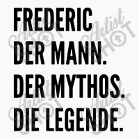 Funny German First Name Design   Frederic T-shirt | Artistshot