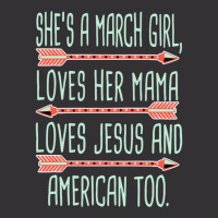 She Is A March Girl Loves Her Mama Loves Jesus And American Too Jesus Vintage Hoodie | Artistshot