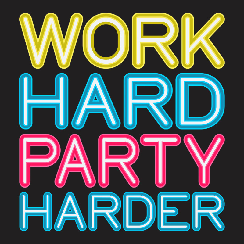 Work Hard Party Harder Partying Drinking T-Shirt by Sheppard Karena | Artistshot