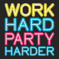 Work Hard Party Harder Partying Drinking Ladies Fitted T-shirt | Artistshot