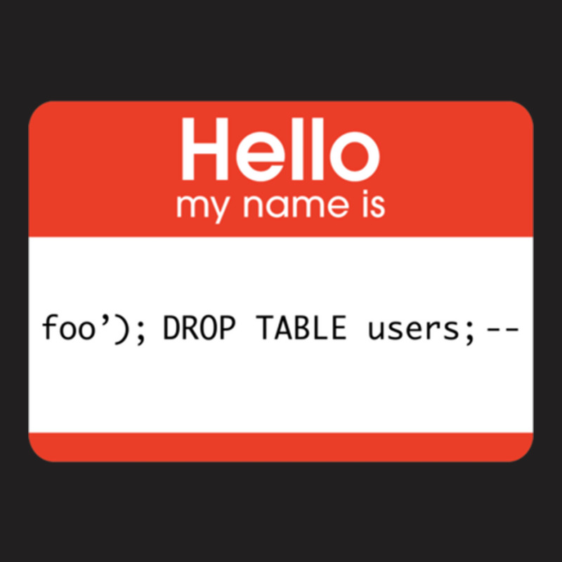 Hello My Name Is Sql Injection T-shirt | Artistshot