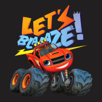 Blaze Let's Blaze! T-shirt | Artistshot