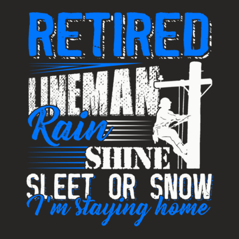 Retired Lineman Rain Shine Sleet Or Snow Quote Gift For Lineman Ladies Fitted T-Shirt by luanalvescastro | Artistshot