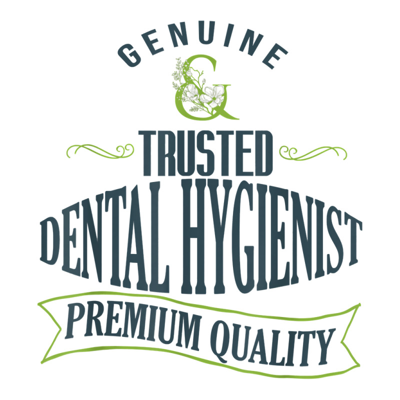 Genuine. Trusted Dental Hygienist. Premium Quality Professio T Shirt Crewneck Sweatshirt | Artistshot
