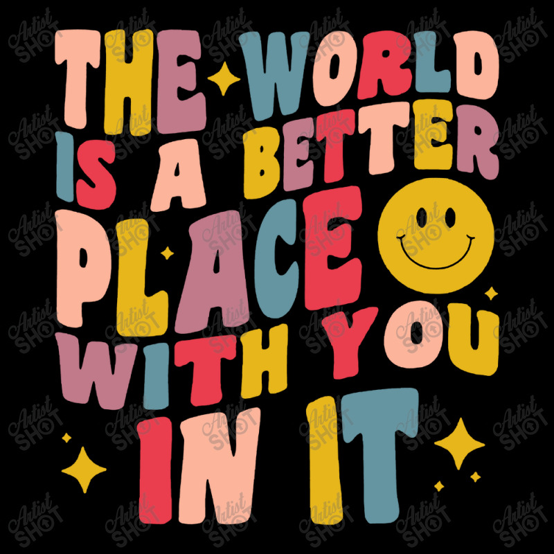 The World Is A Better Place With You In It Positive Motivate Pocket T-shirt | Artistshot