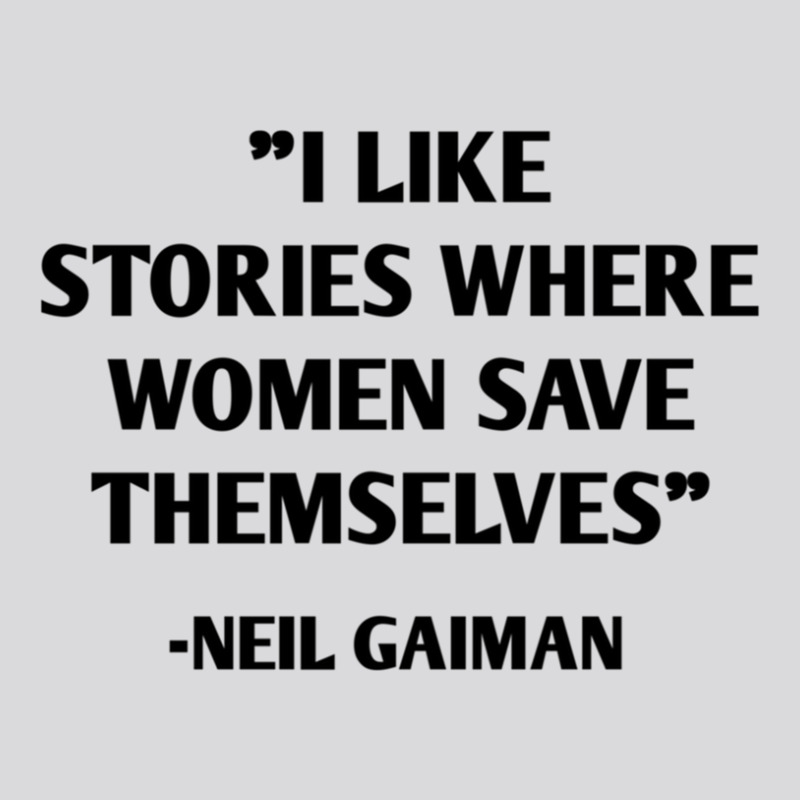 I Like Stories Where Women Save Themselves Neil Gaiman Women's Triblend Scoop T-shirt by ClintonSoto | Artistshot